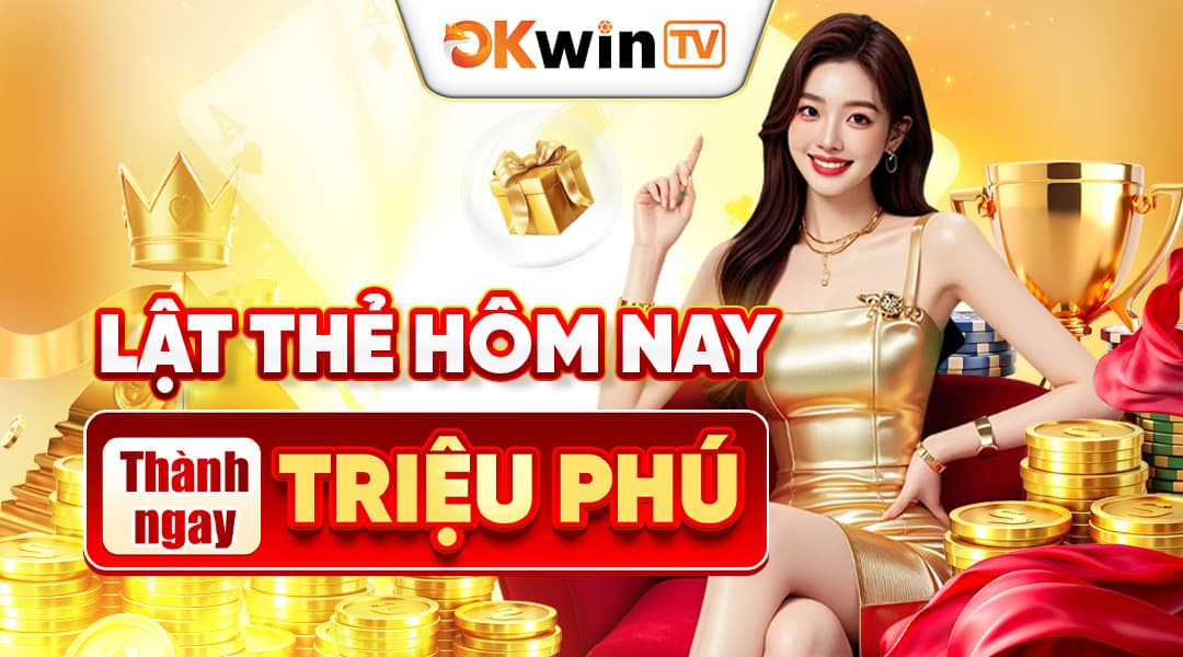 Lật thẻ hôm nay – Thành triệu phú ngay!